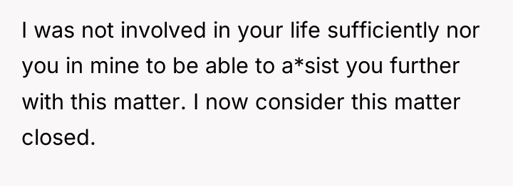 I was not involved in your life sufficiently nor you...