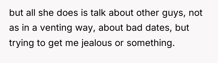 but all she does is talk about other guys, not...