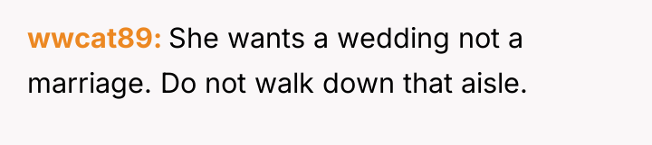 wwcat89 She wants a wedding not a marriage. Do not...
