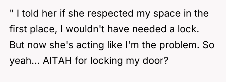 " I told her if she respected my space in...
