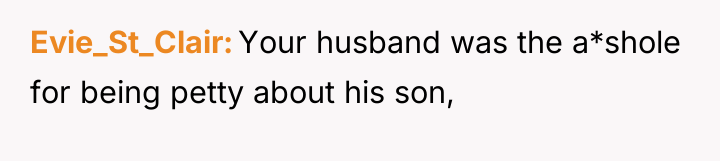 Evie_St_Clair Your husband was the a*shole for being petty about...