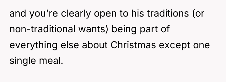 and you're clearly open to his traditions (or non-traditional wants)...
