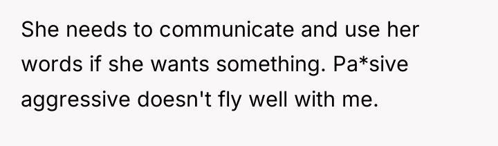 She needs to communicate and use her words if she...