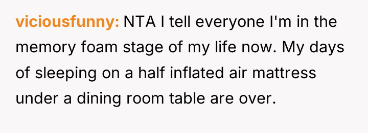 viciousfunny NTA I tell everyone I'm in the memory foam...