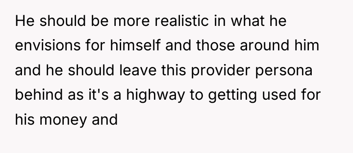 He should be more realistic in what he envisions for...