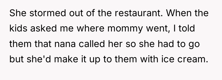 She stormed out of the restaurant. When the kids asked...