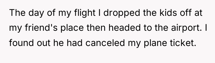The day of my flight I dropped the kids off...