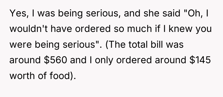 Yes, I was being serious, and she said "Oh, I...