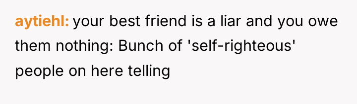 aytiehl your best friend is a liar and you owe...