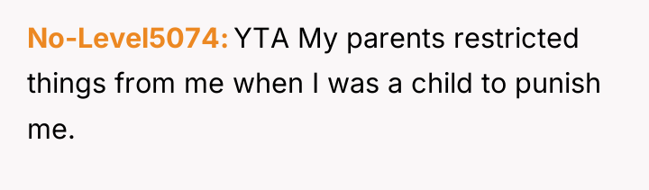 No-Level5074 YTA My parents restricted things from me when I...