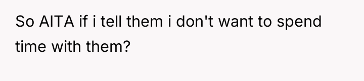 So AITA if i tell them i don't want to...