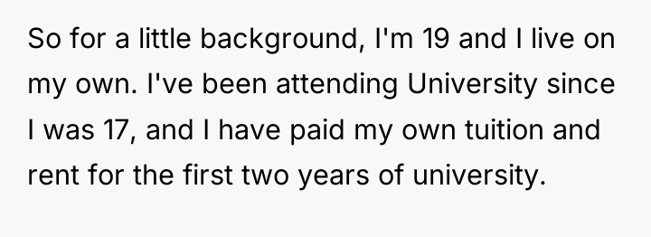 So for a little background, I'm 19 and I live...