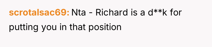 scrotalsac69 Nta - Richard is a d**k for putting you...
