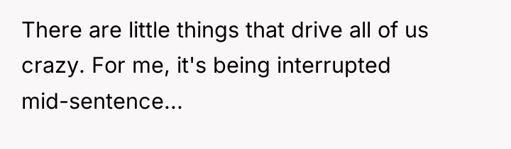 There are little things that drive all of us crazy....