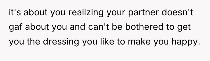 it's about you realizing your partner doesn't gaf about you...