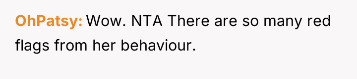 OhPatsy Wow. NTA There are so many red flags from...