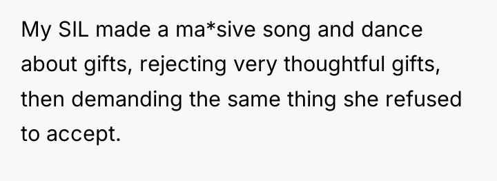 My SIL made a ma*sive song and dance about gifts,...