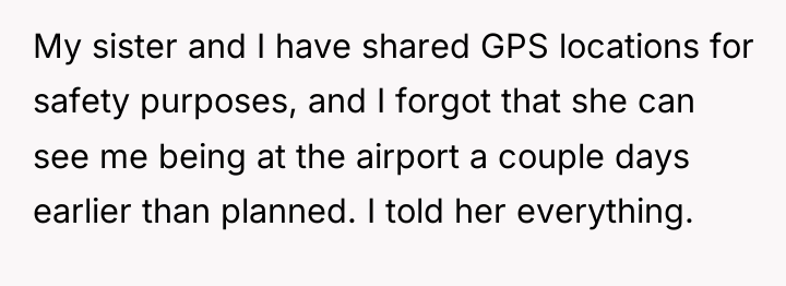 My sister and I have shared GPS locations for safety...
