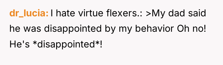 dr_lucia I hate virtue flexers.: >My dad said he was...
