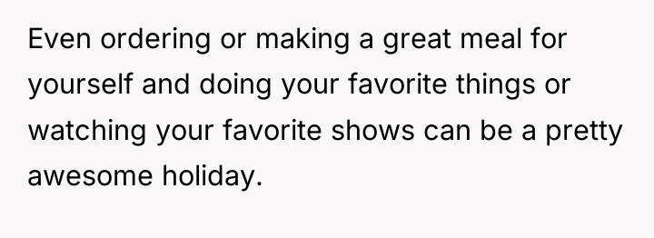 Even ordering or making a great meal for yourself and...