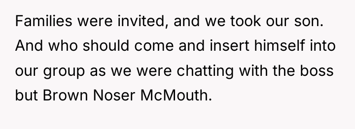 Families were invited, and we took our son. And who...