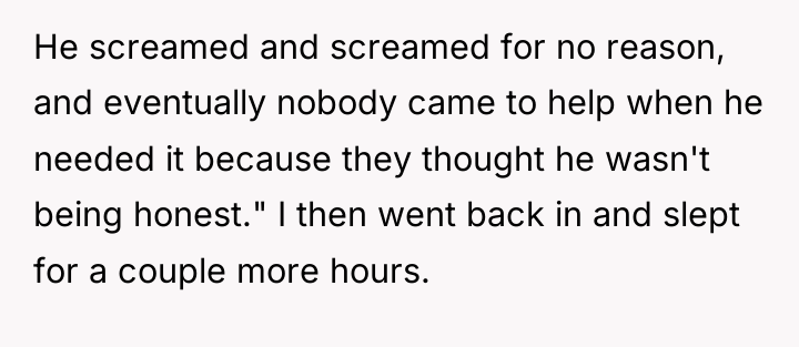 He screamed and screamed for no reason, and eventually nobody...