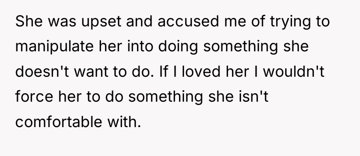 She was upset and accused me of trying to manipulate...