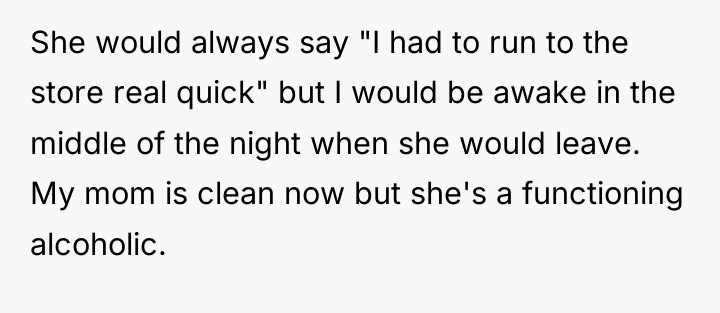 She would always say "I had to run to the...