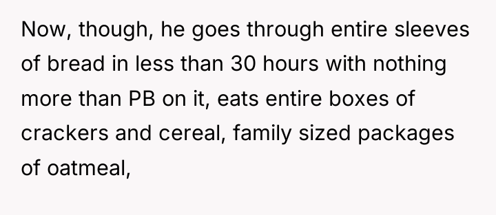 Now, though, he goes through entire sleeves of bread in...