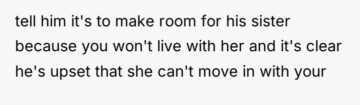 tell him it's to make room for his sister because...