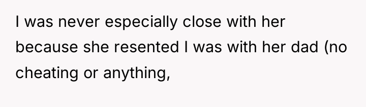 I was never especially close with her because she resented...