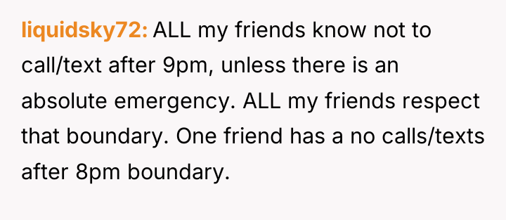 liquidsky72 ALL my friends know not to call/text after 9pm,...