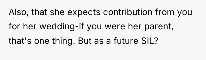 Also, that she expects contribution from you for her wedding-if...