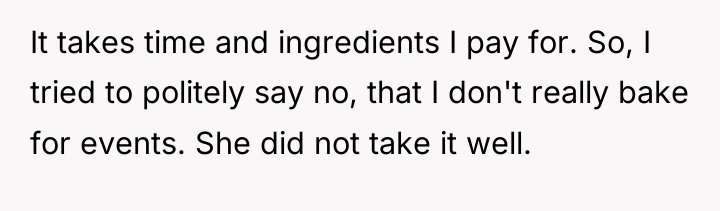 It takes time and ingredients I pay for. So, I...