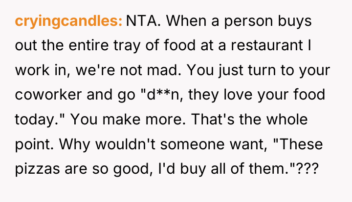 cryingcandles NTA. When a person buys out the entire tray...
