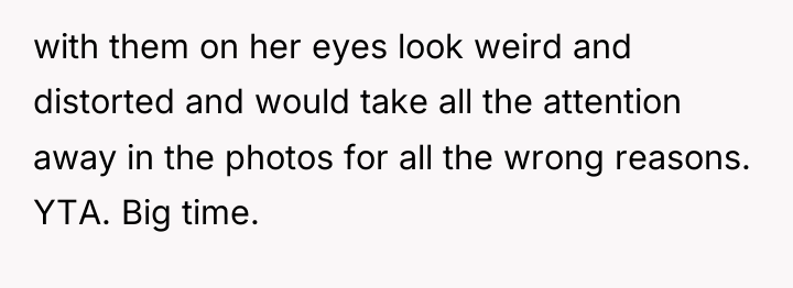 with them on her eyes look weird and distorted and...