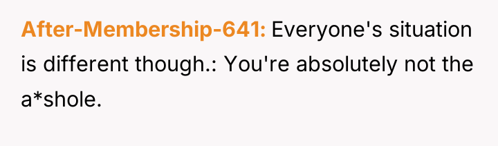 After-Membership-641 Everyone's situation is different though.: You're absolutely not the...
