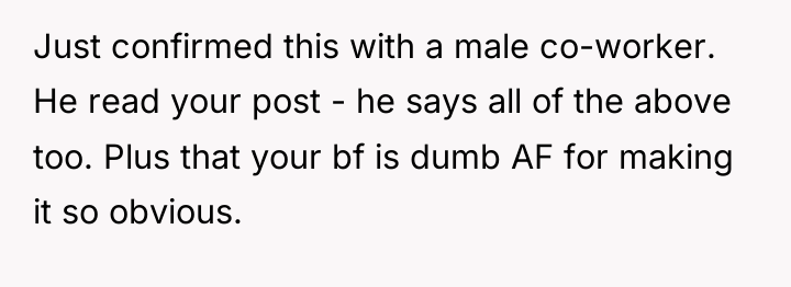 Just confirmed this with a male co-worker. He read your...
