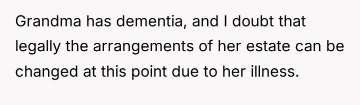 Grandma has dementia, and I doubt that legally the arrangements...