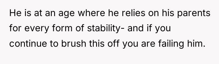 He is at an age where he relies on his...