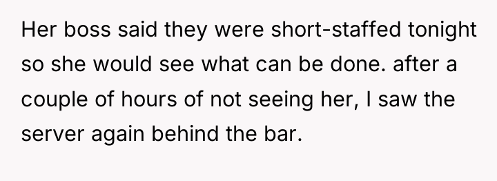 Her boss said they were short-staffed tonight so she would...