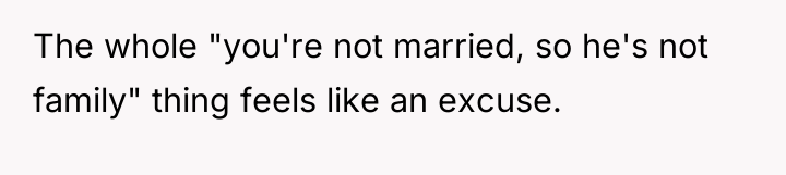 The whole "you're not married, so he's not family" thing...