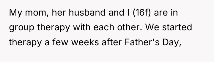 My mom, her husband and I (16f) are in group...