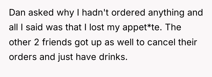 Dan asked why I hadn't ordered anything and all I...