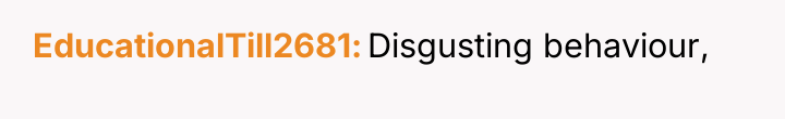 EducationalTill2681 Disgusting behaviour,