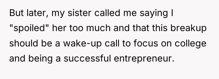 But later, my sister called me saying I "spoiled" her...