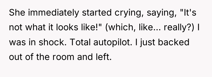 She immediately started crying, saying, "It's not what it looks...