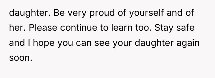 daughter. Be very proud of yourself and of her. Please...