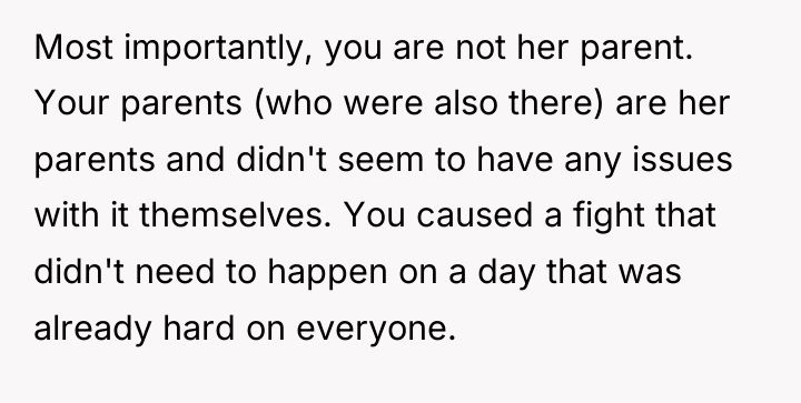 Most importantly, you are not her parent. Your parents (who...