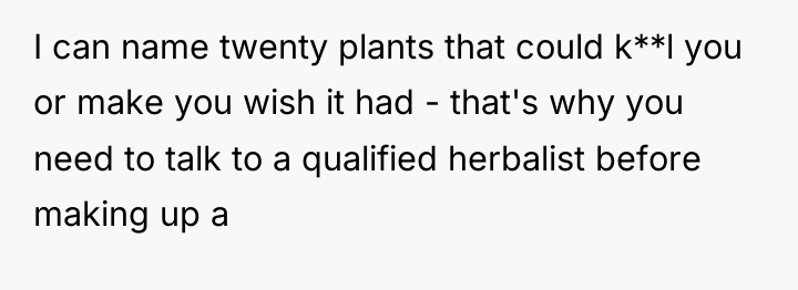 I can name twenty plants that could k**l you or...